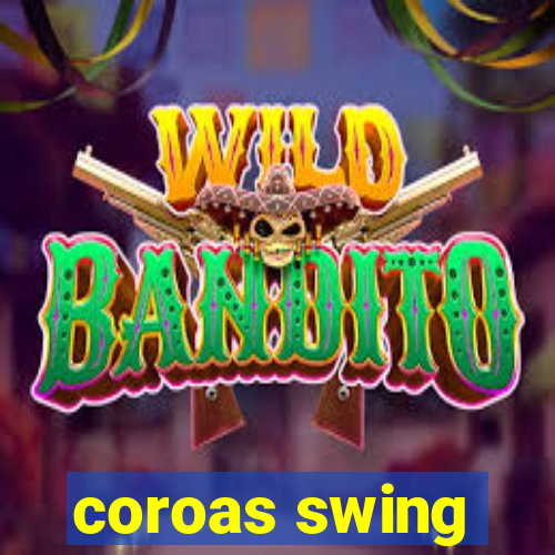 coroas swing